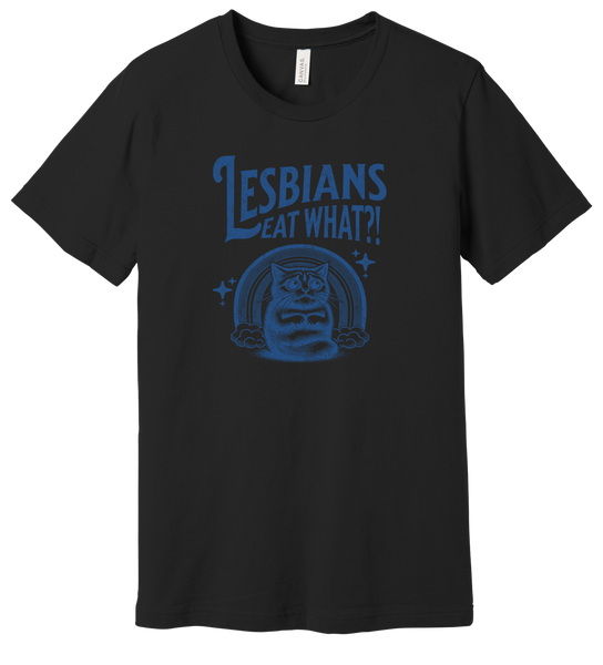 Lesbians Eat What?! T-Shirt